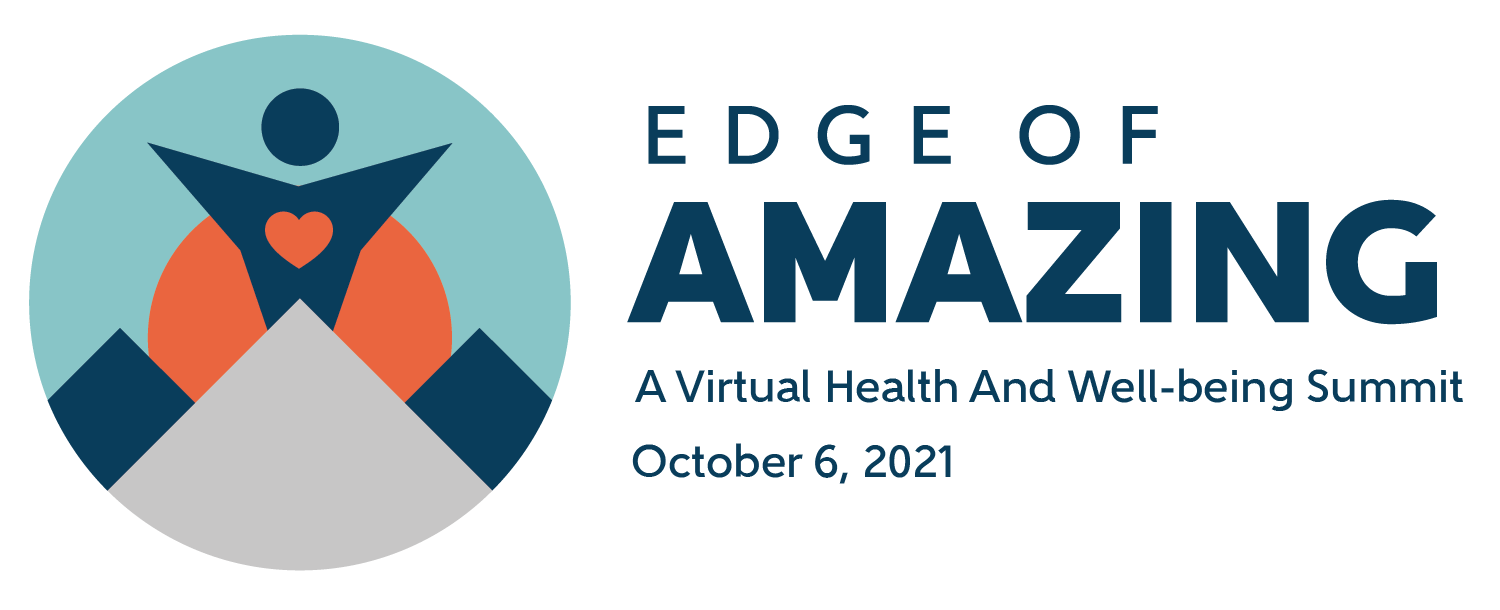 Edge of Amazing: A Virtual Health and Well-being Summit, October 6, 2021